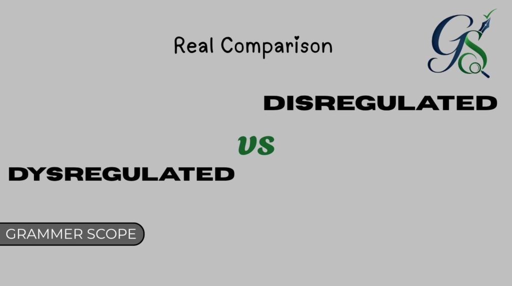 Dysregulated vs Disregulated