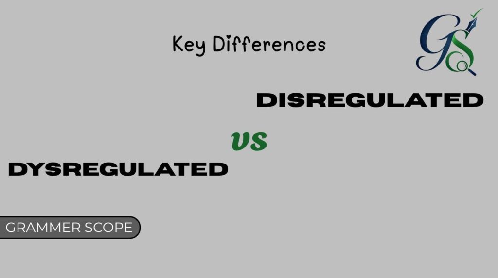 Dysregulated vs Disregulated