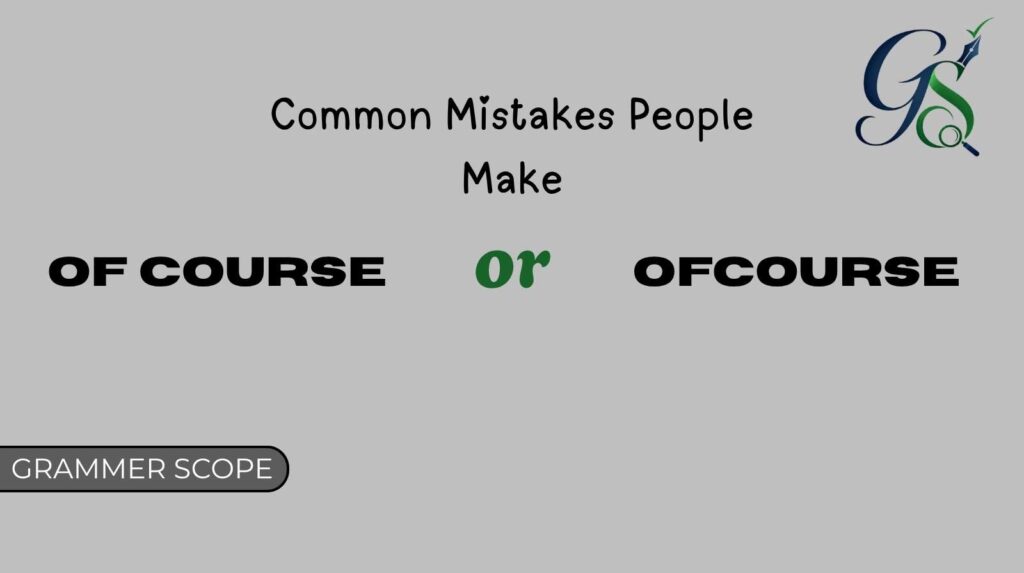 Of Course vs Ofcourse
