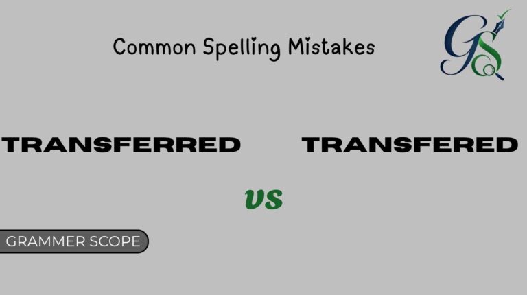 Transferred vs Transfered: Which Is Correct?