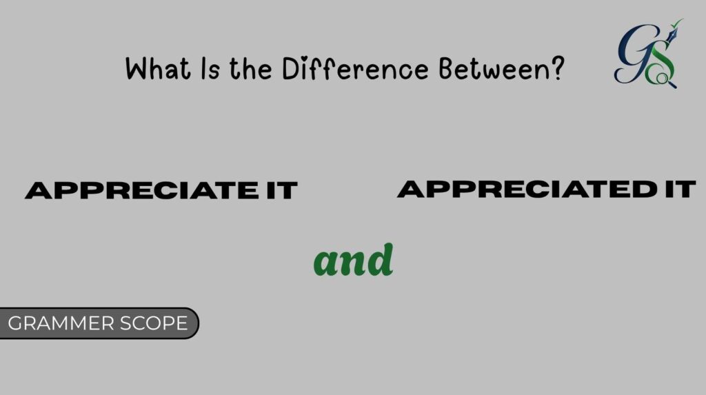 Appreciate It And Appreciated It