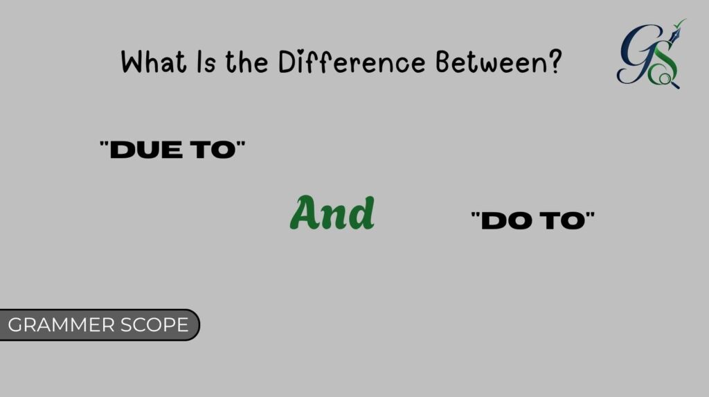 Due To And Do To