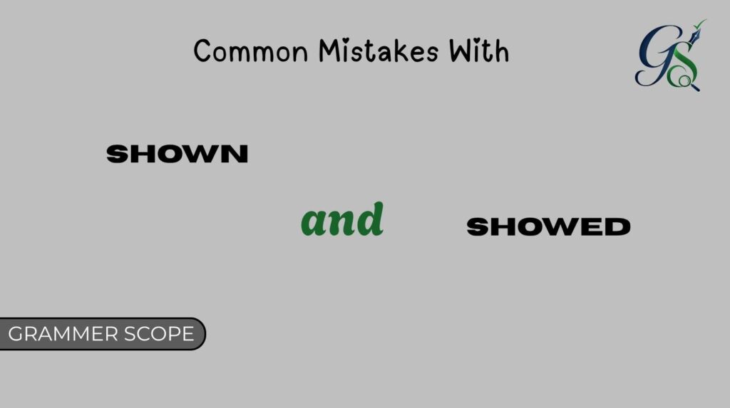 Shown and Showed