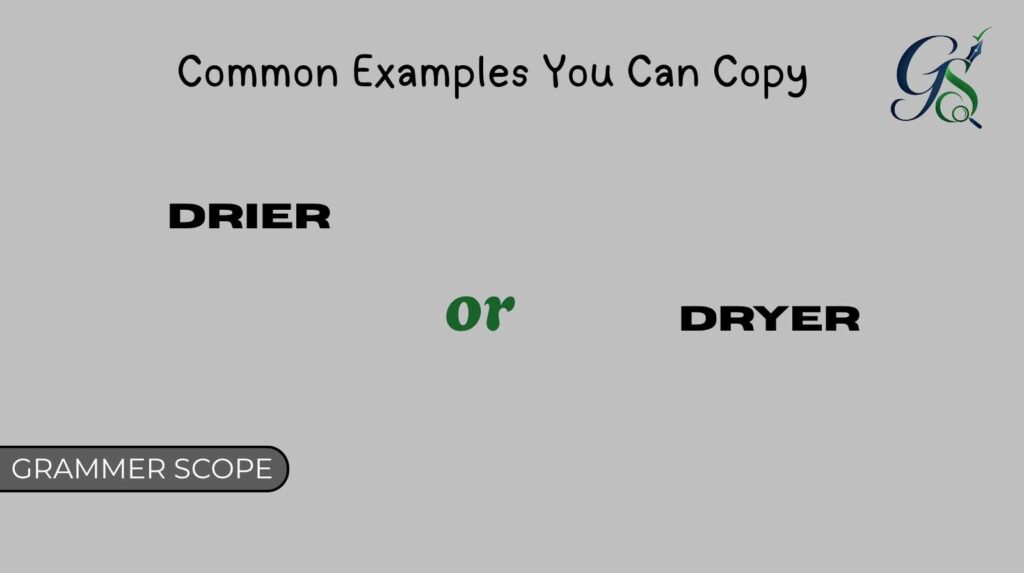 Drier or Dryer