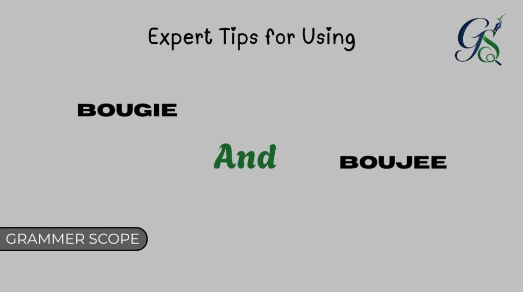 Expert Tips for Using Bougie and Boujee