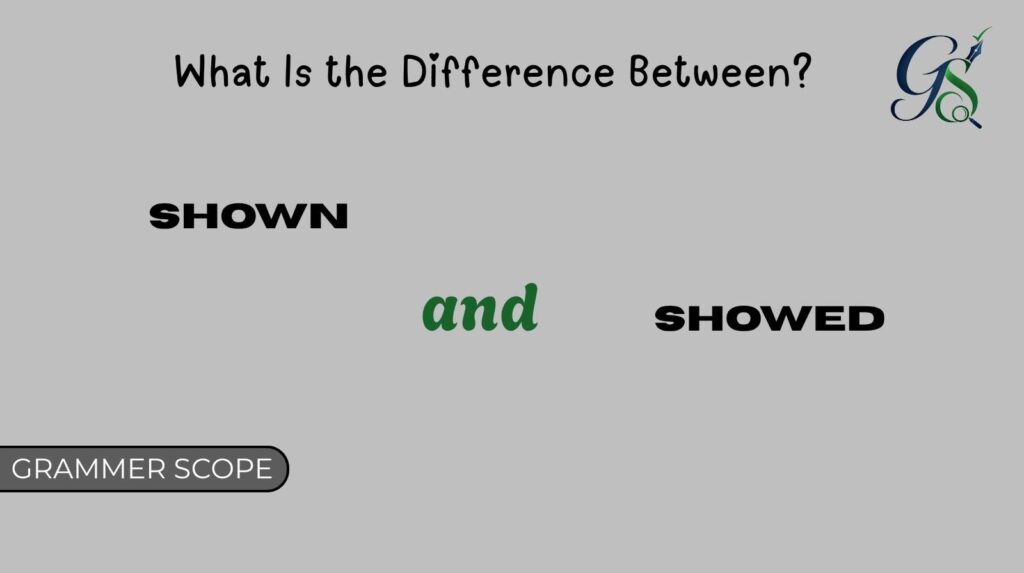 Shown and Showed