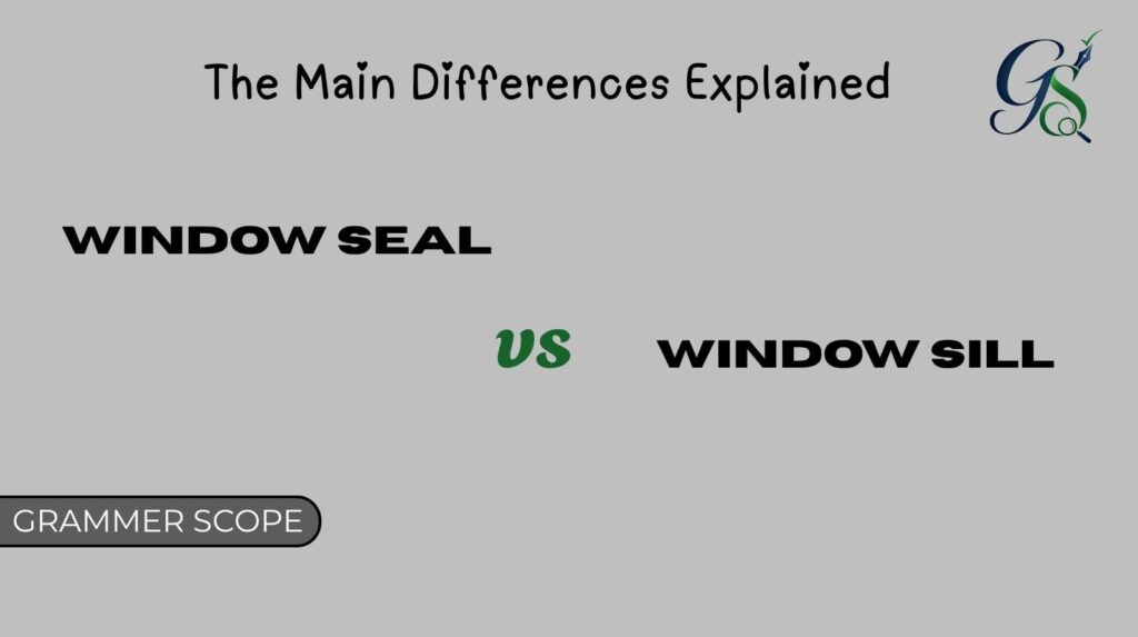 Window Seal vs Window Sill