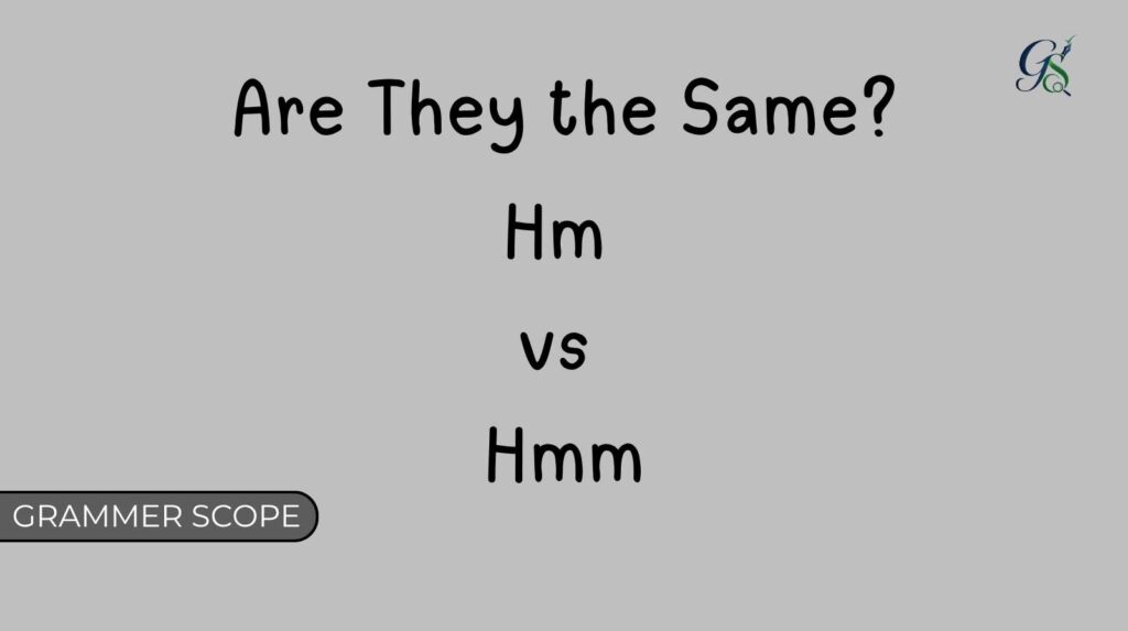 Hm vs Hmm: Are They the Same?
