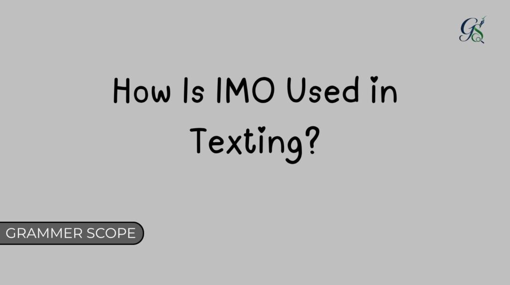 How Is IMO Used in Texting?