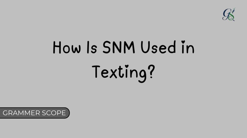 How Is SNM Used in Texting?
