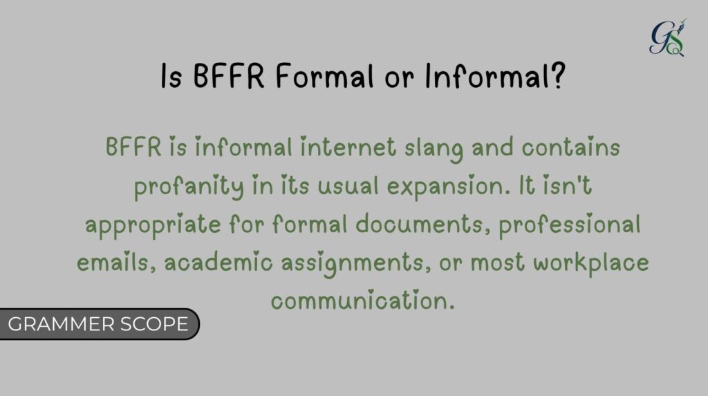 Is BFFR Formal or Informal?