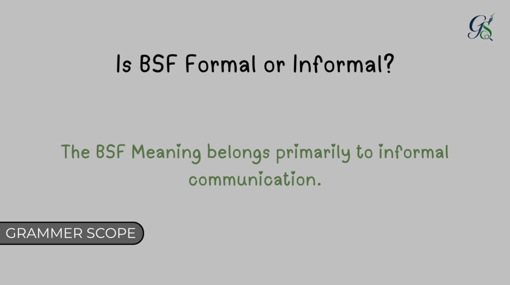 Is BSF Formal or Informal?