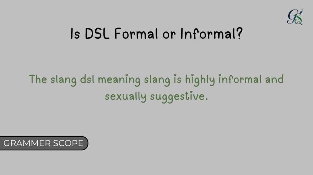 Is DSL Formal or Informal?