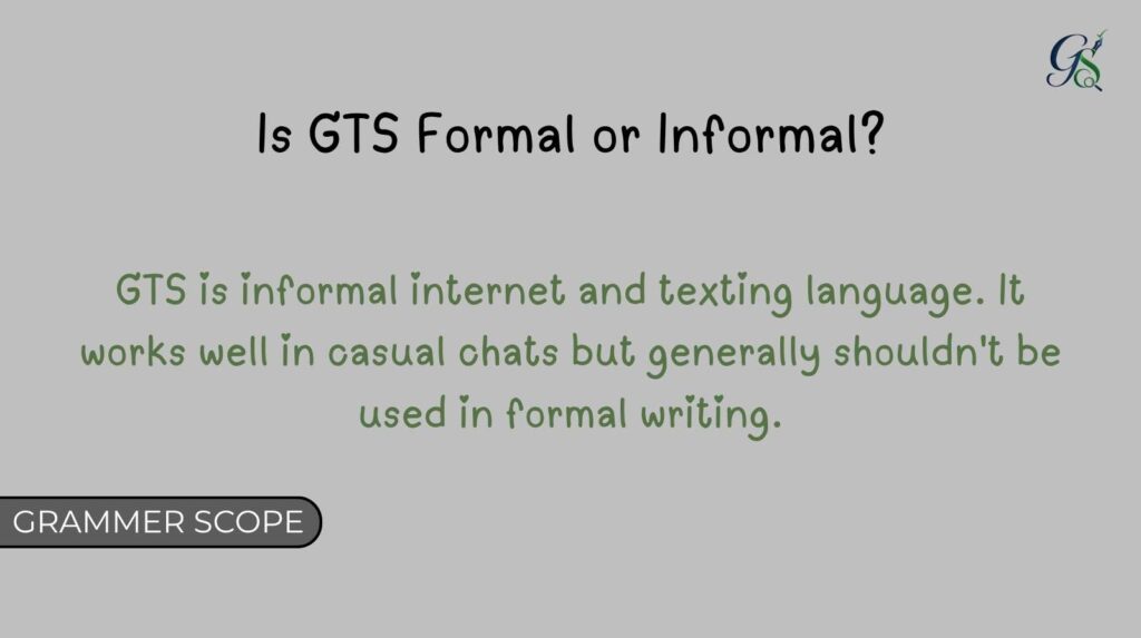 Is GTS Formal or Informal?
