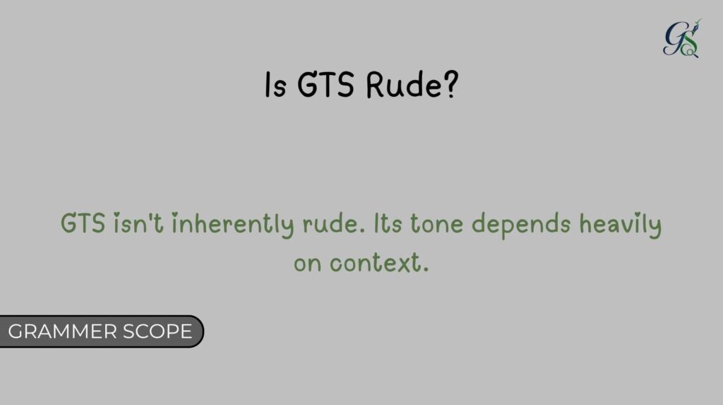 Is GTS Rude?