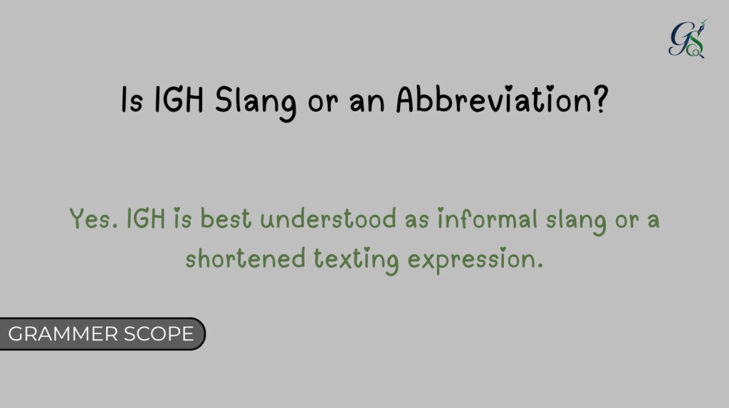 Is IGH Slang or an Abbreviation?
