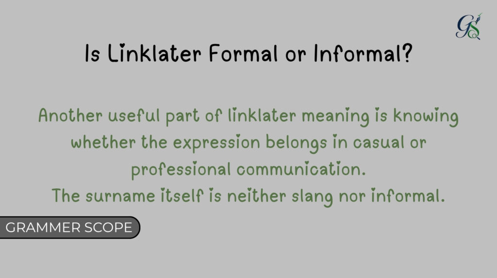 Is Linklater Formal or Informal?