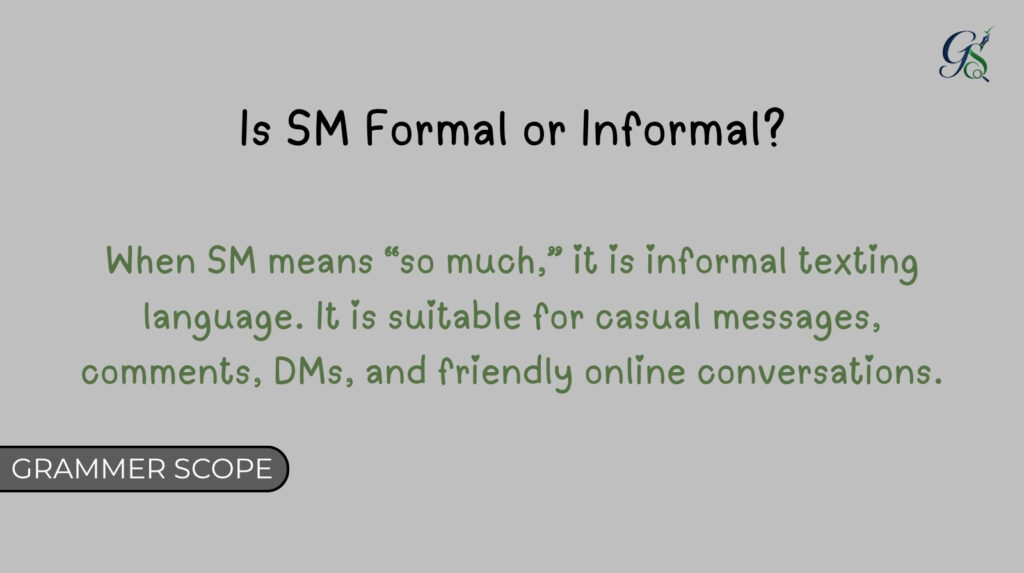 Is SM Formal or Informal?