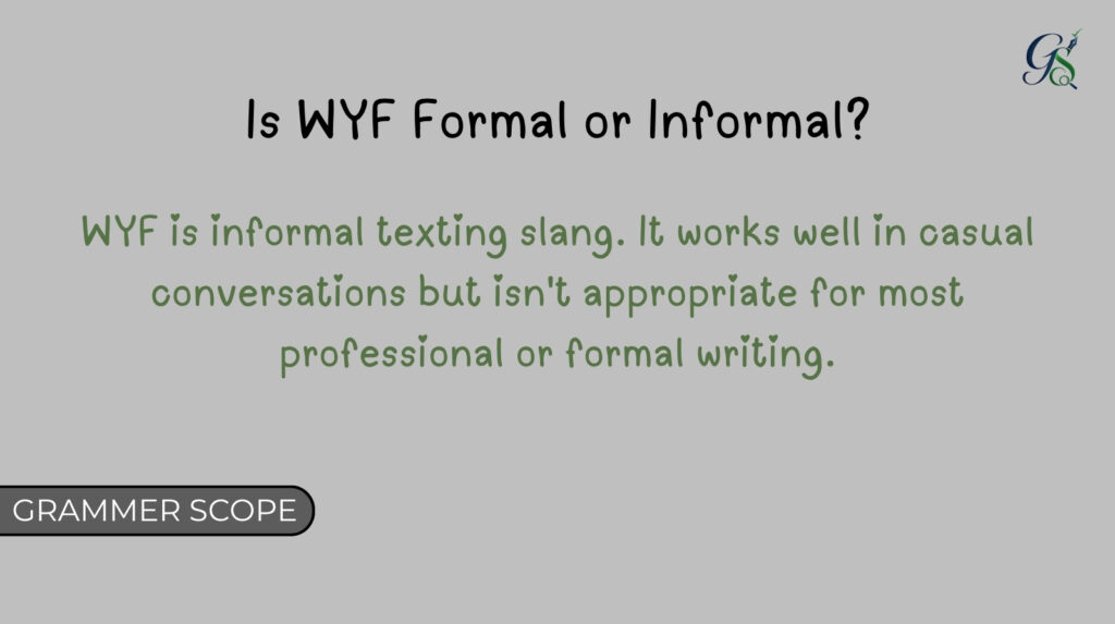 Is WYF Formal or Informal?
