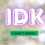 IDK Meaning