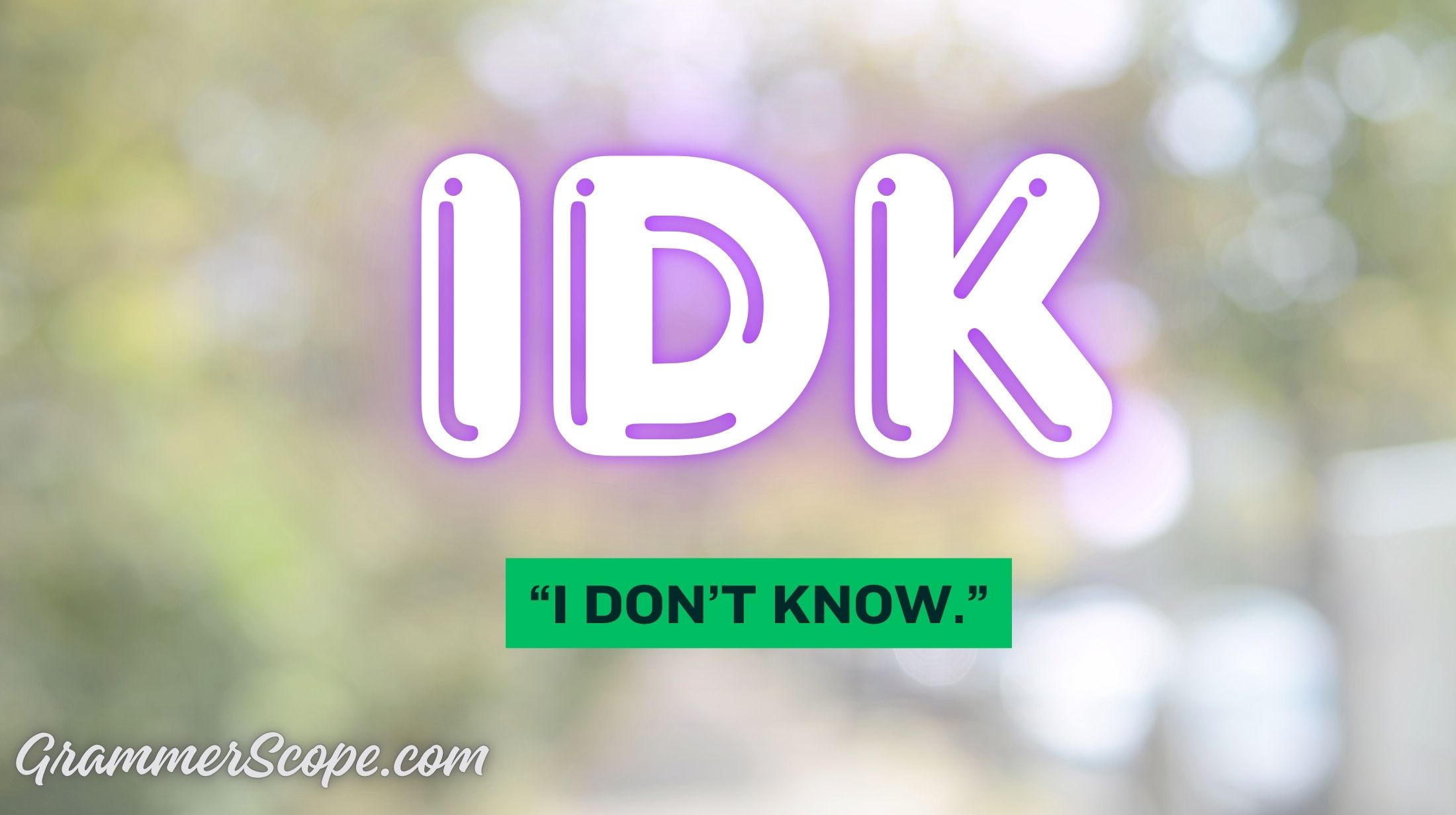 IDK Meaning