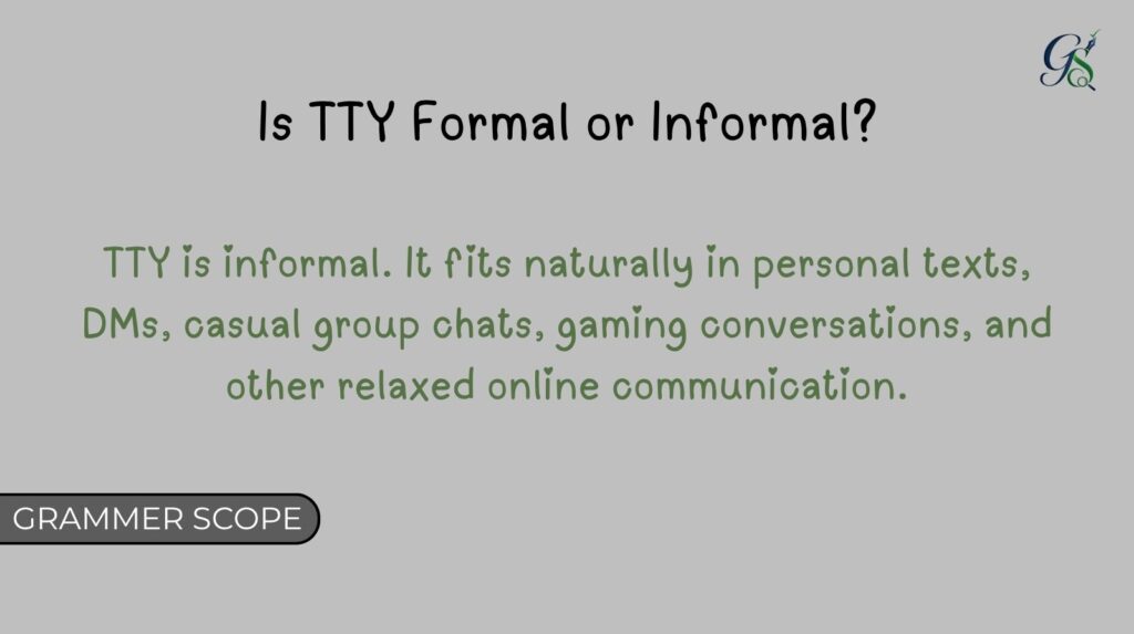 Is TTY Formal or Informal?