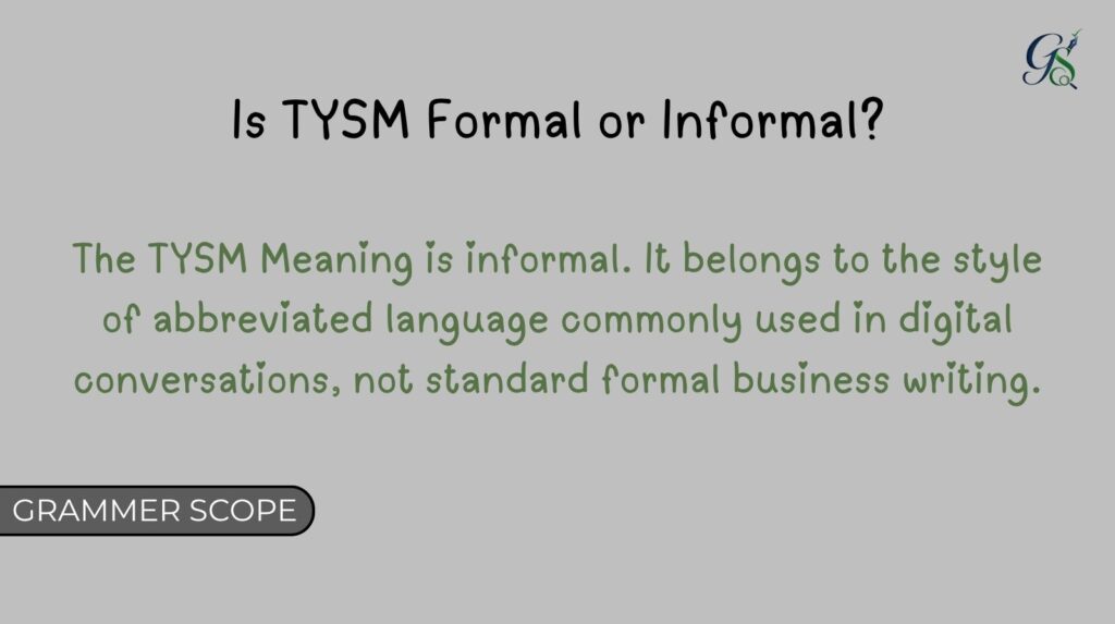 Is TYSM Formal or Informal?